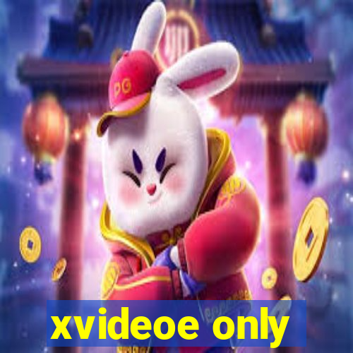 xvideoe only